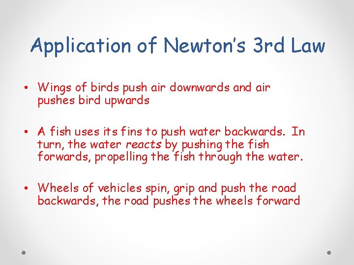 Application of Newton’s 3 rd Law • Wings of birds push air downwards and