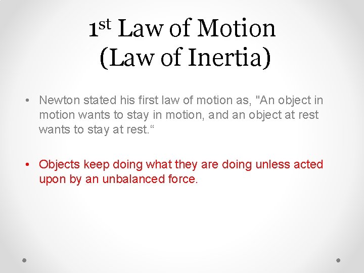 st 1 Law of Motion (Law of Inertia) • Newton stated his first law