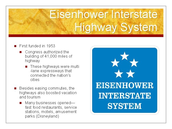 Eisenhower Interstate Highway System n First funded in 1953 n Congress authorized the building