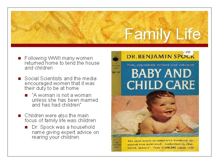 Family Life n Following WWII many women returned home to tend the house and