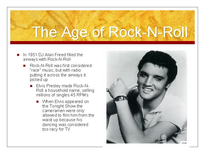 The Age of Rock-N-Roll n In 1951 DJ Alan Freed filled the airways with