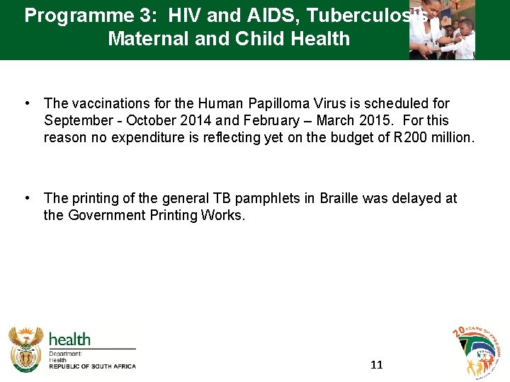 Programme 3: HIV and AIDS, Tuberculosis, Maternal and Child Health • The vaccinations for