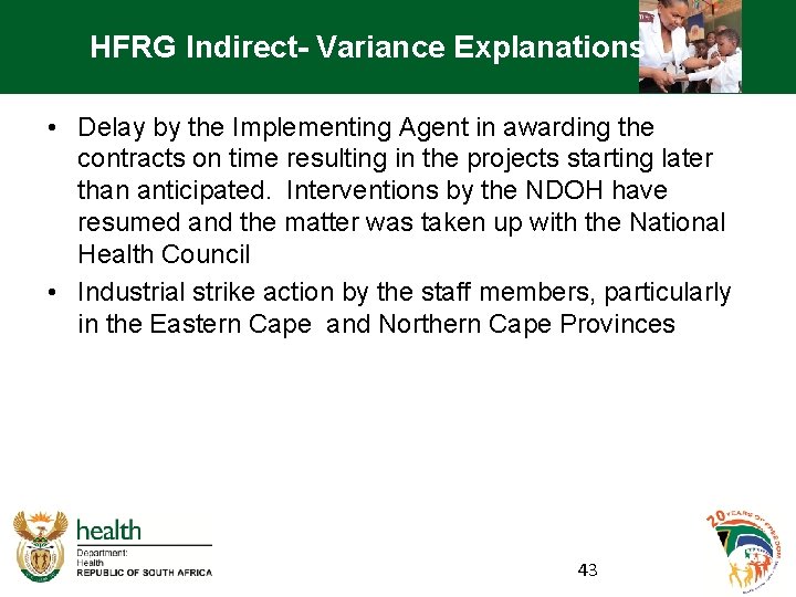 HFRG Indirect- Variance Explanations • Delay by the Implementing Agent in awarding the contracts