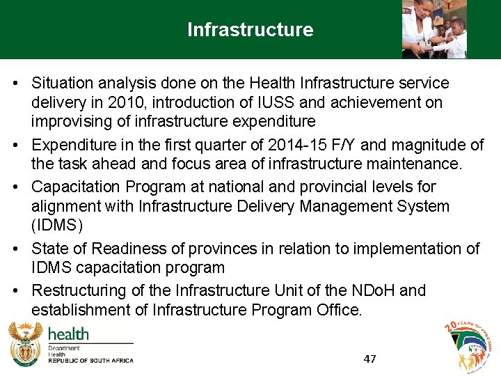 Infrastructure • Situation analysis done on the Health Infrastructure service delivery in 2010, introduction