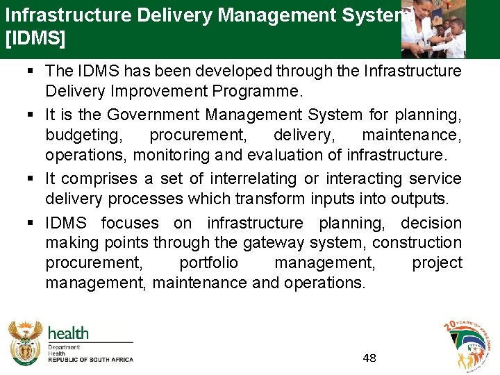 Infrastructure Delivery Management System [IDMS] § The IDMS has been developed through the Infrastructure