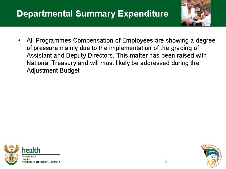 Departmental Summary Expenditure • All Programmes Compensation of Employees are showing a degree of