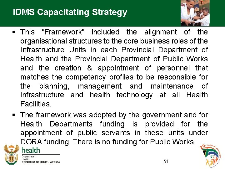 IDMS Capacitating Strategy § This “Framework” included the alignment of the organisational structures to