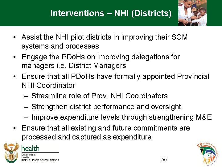 Interventions – NHI (Districts) • Assist the NHI pilot districts in improving their SCM