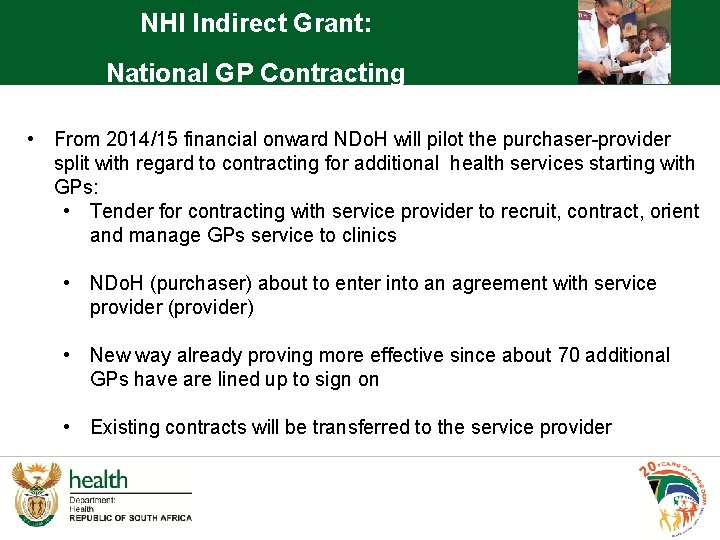 NHI Indirect Grant: National GP Contracting • From 2014/15 financial onward NDo. H will