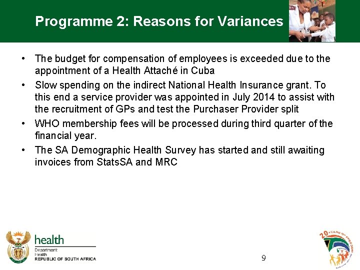 Programme 2: Reasons for Variances • The budget for compensation of employees is exceeded