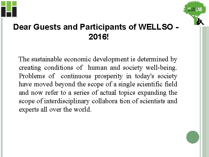 Dear Guests and Participants of WELLSO 2016! The sustainable economic development is determined by