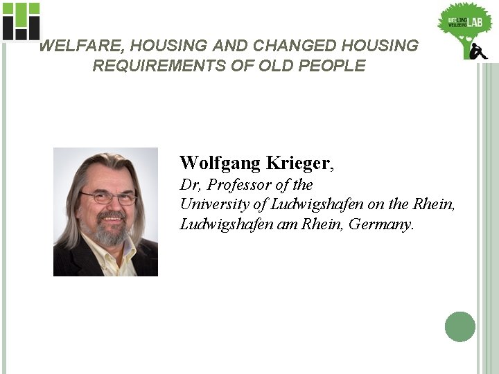 WELFARE, HOUSING AND CHANGED HOUSING REQUIREMENTS OF OLD PEOPLE Wolfgang Krieger, Dr, Professor of