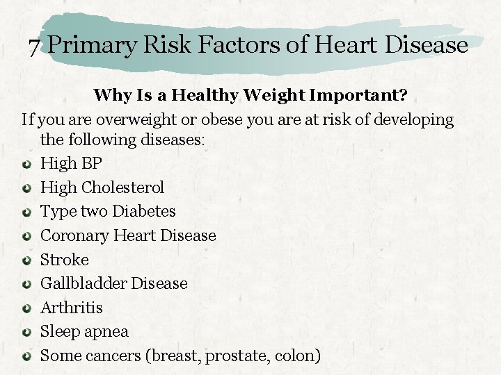 7 Primary Risk Factors of Heart Disease Why Is a Healthy Weight Important? If