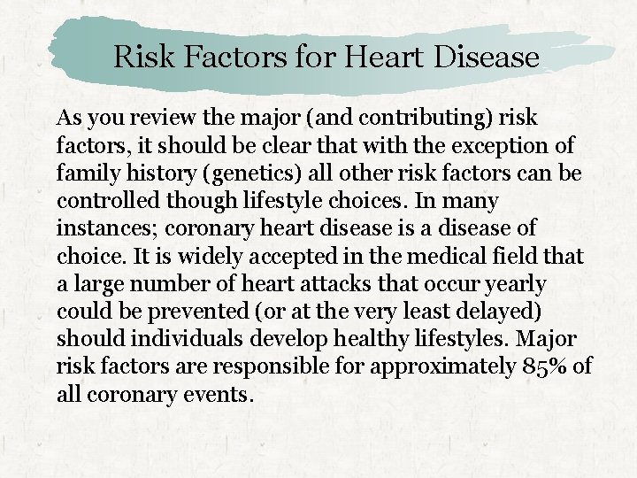 Risk Factors for Heart Disease As you review the major (and contributing) risk factors,