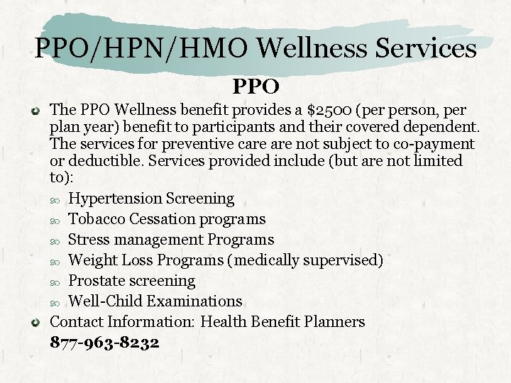 PPO/HPN/HMO Wellness Services PPO The PPO Wellness benefit provides a $2500 (per person, per