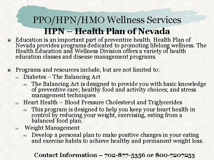 PPO/HPN/HMO Wellness Services HPN – Health Plan of Nevada Education is an important part