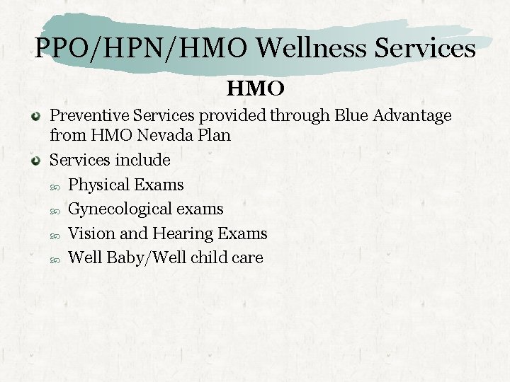 PPO/HPN/HMO Wellness Services HMO Preventive Services provided through Blue Advantage from HMO Nevada Plan