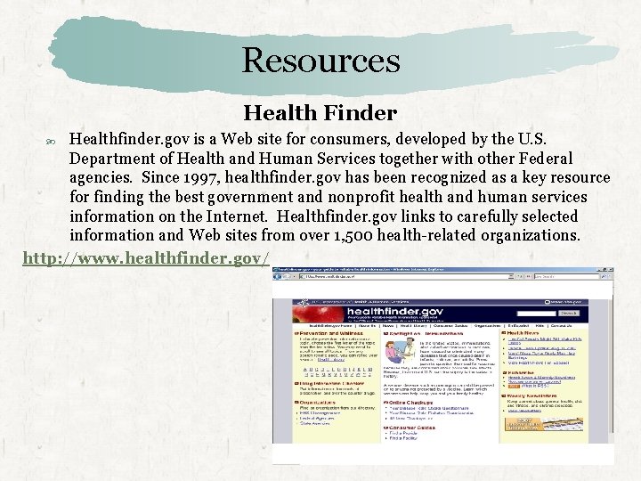 Resources Health Finder Healthfinder. gov is a Web site for consumers, developed by the