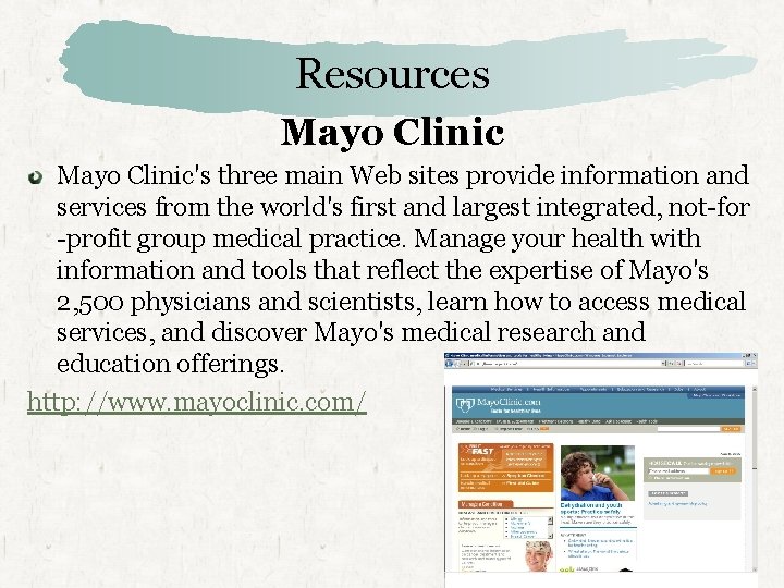 Resources Mayo Clinic's three main Web sites provide information and services from the world's