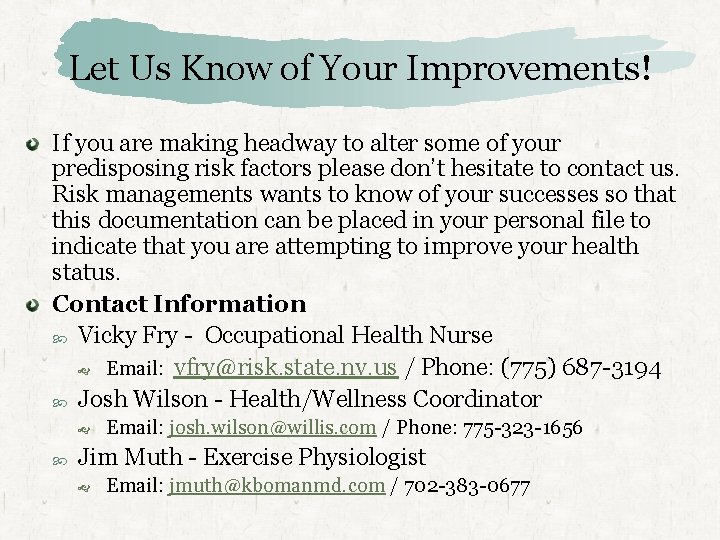 Let Us Know of Your Improvements! If you are making headway to alter some