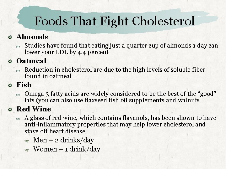 Foods That Fight Cholesterol Almonds Studies have found that eating just a quarter cup