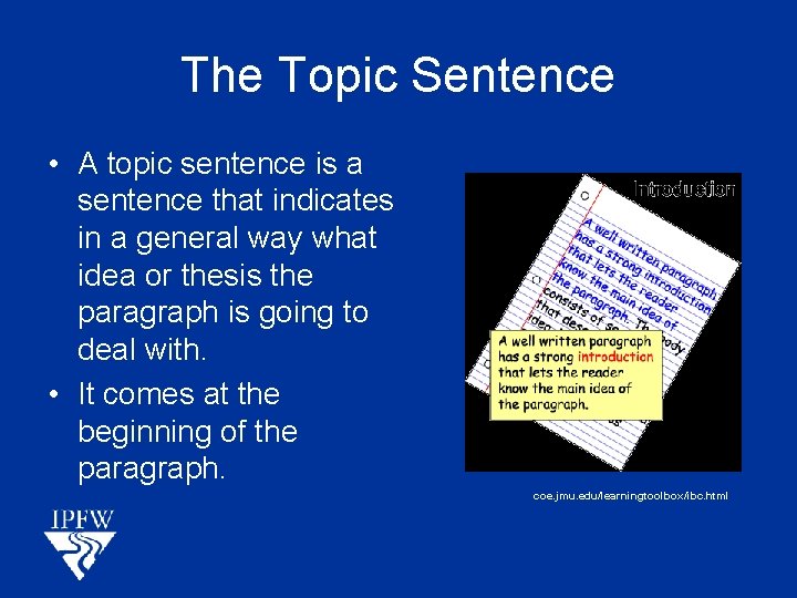 The Topic Sentence • A topic sentence is a sentence that indicates in a