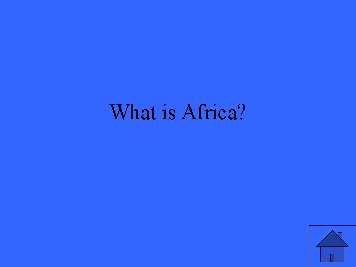 What is Africa? 