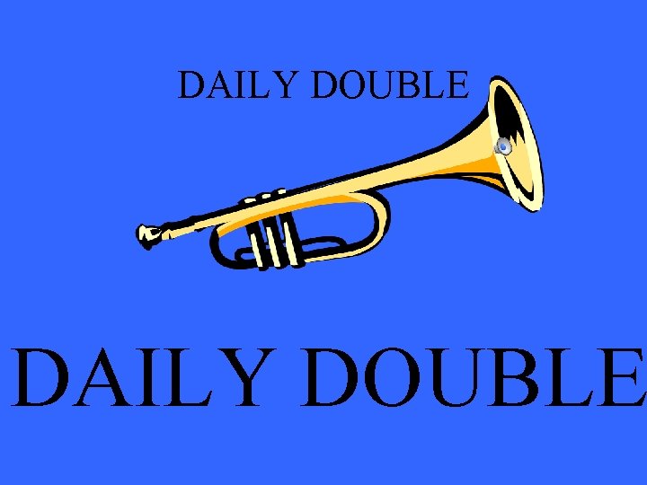 DAILY DOUBLE 