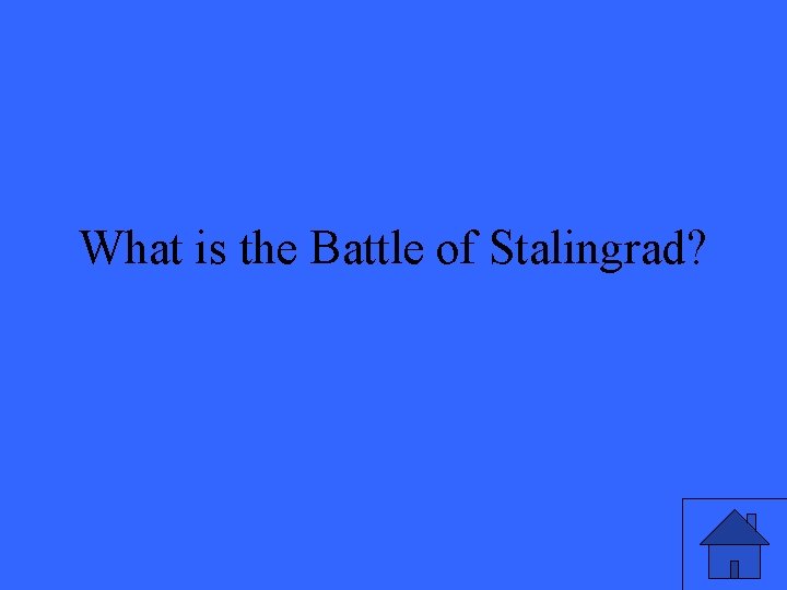 What is the Battle of Stalingrad? 