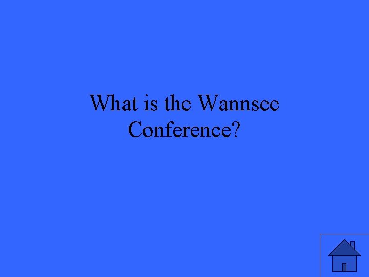 What is the Wannsee Conference? 