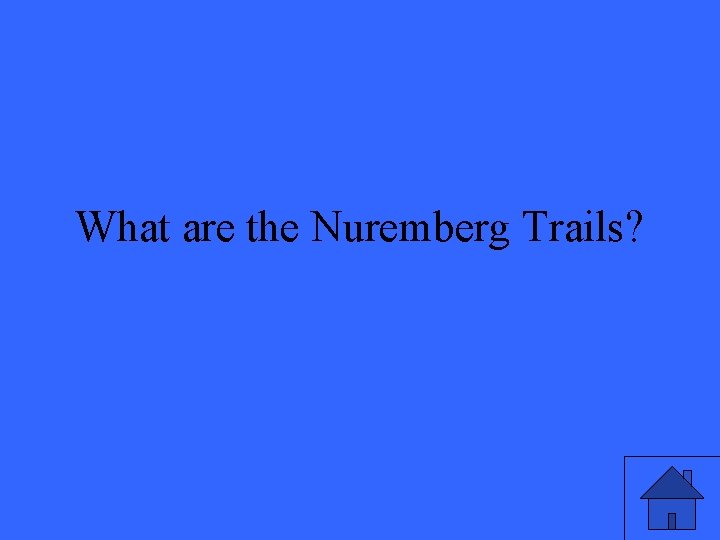 What are the Nuremberg Trails? 