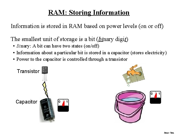 RAM: Storing Information is stored in RAM based on power levels (on or off)