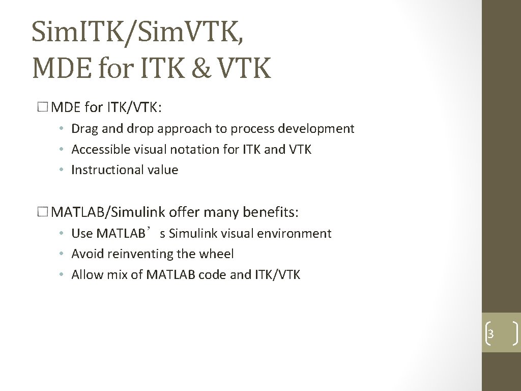 Sim. ITK/Sim. VTK, MDE for ITK & VTK MDE for ITK/VTK: • Drag and