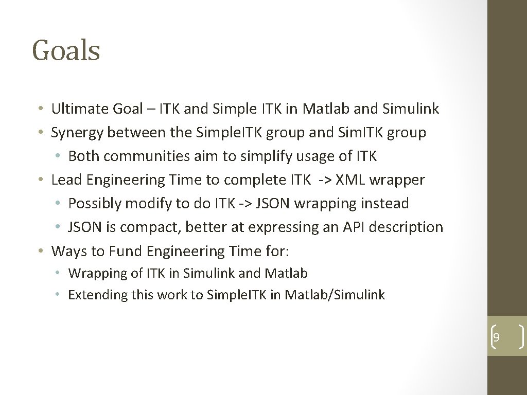 Goals • Ultimate Goal – ITK and Simple ITK in Matlab and Simulink •