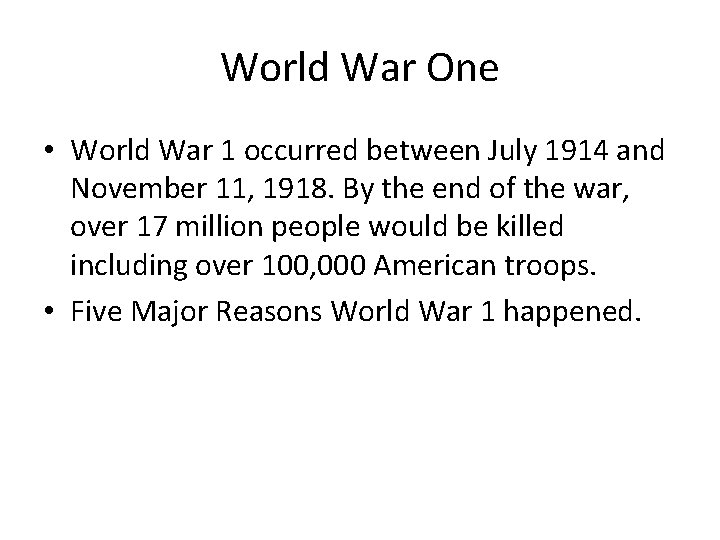 World War One • World War 1 occurred between July 1914 and November 11,