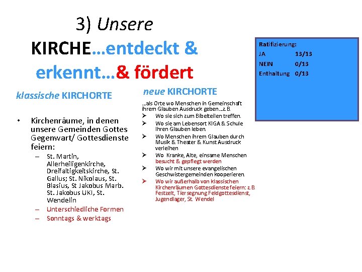 3) Unsere KIRCHE…entdeckt & erkennt…& fördert klassische KIRCHORTE • Kirchenräume, in denen unsere Gemeinden