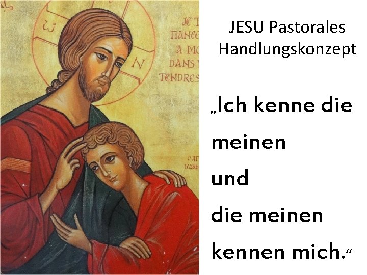 JESU Pastorales Handlungskonzept Ich kenne die meinen und die meinen kennen mich. “ „