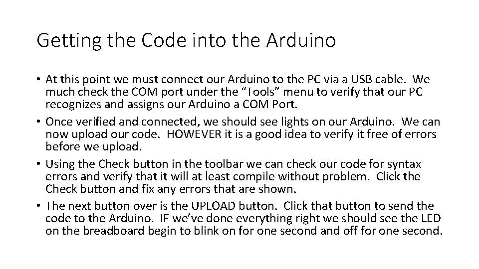 Getting the Code into the Arduino • At this point we must connect our Getting the Code into the Arduino • At this point we must connect our