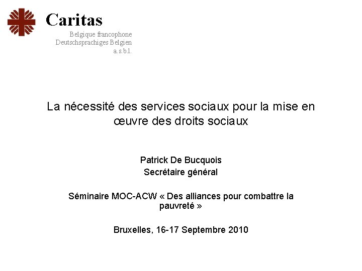 Caritas Belgique francophone Deutschsprachiges Belgien a. s. b. l. La nécessité des services sociaux