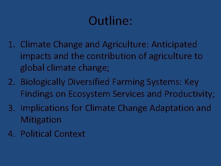 Outline: 1. Climate Change and Agriculture: Anticipated impacts and the contribution of agriculture to