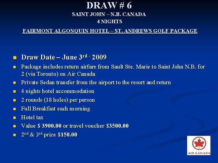 DRAW # 6 SAINT JOHN – N. B. CANADA 4 NIGHTS FAIRMONT ALGONQUIN HOTEL