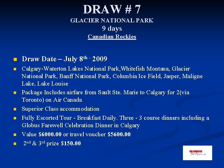 DRAW # 7 GLACIER NATIONAL PARK 9 days Canadian Rockies n Draw Date –