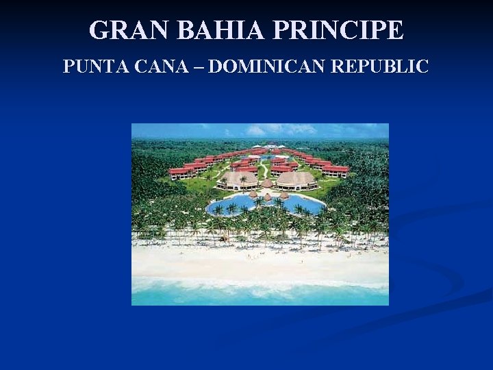 GRAN BAHIA PRINCIPE PUNTA CANA – DOMINICAN REPUBLIC 