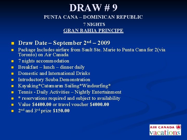 DRAW # 9 PUNTA CANA – DOMINICAN REPUBLIC 7 NIGHTS GRAN BAHIA PRINCIPE n