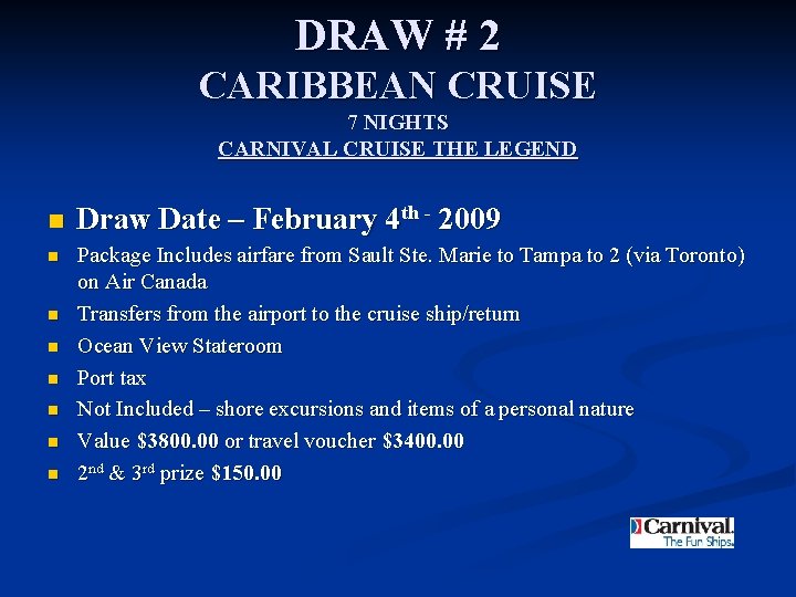 DRAW # 2 CARIBBEAN CRUISE 7 NIGHTS CARNIVAL CRUISE THE LEGEND n Draw Date
