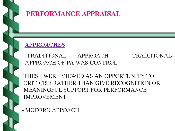 PERFORMANCE APPRAISAL APPROACHES -TRADITIONAL APPROACH OF PA WAS CONTROL. TRADITIONAL THESE WERE VIEWED AS
