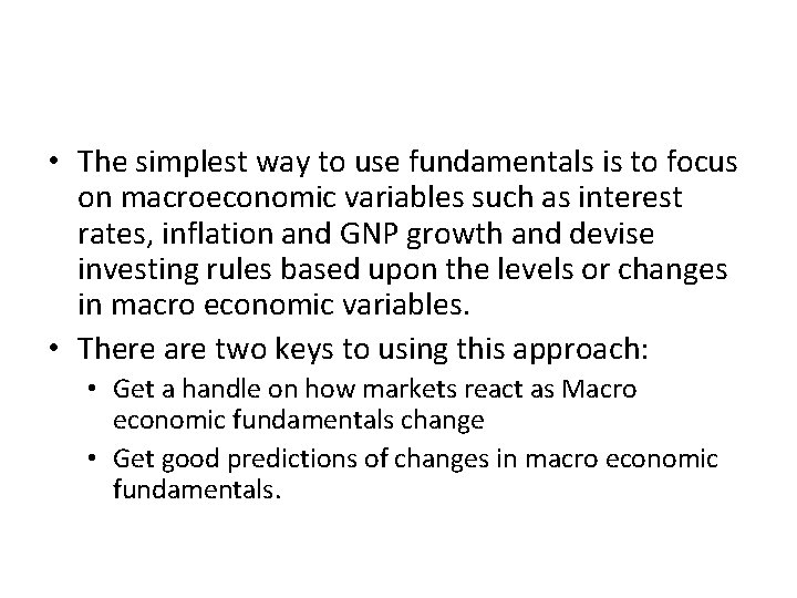 II. Fundamentals • The simplest way to use fundamentals is to focus on macroeconomic