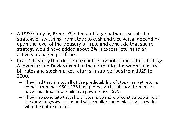 More on interest rates and stock prices… • A 1989 study by Breen, Glosten