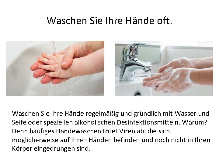 Waschen Sie Ihre Hände oft. Waschen Sie Ihre Hände regelmäßig und gründlich mit Wasser