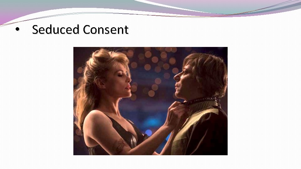  • Seduced Consent 